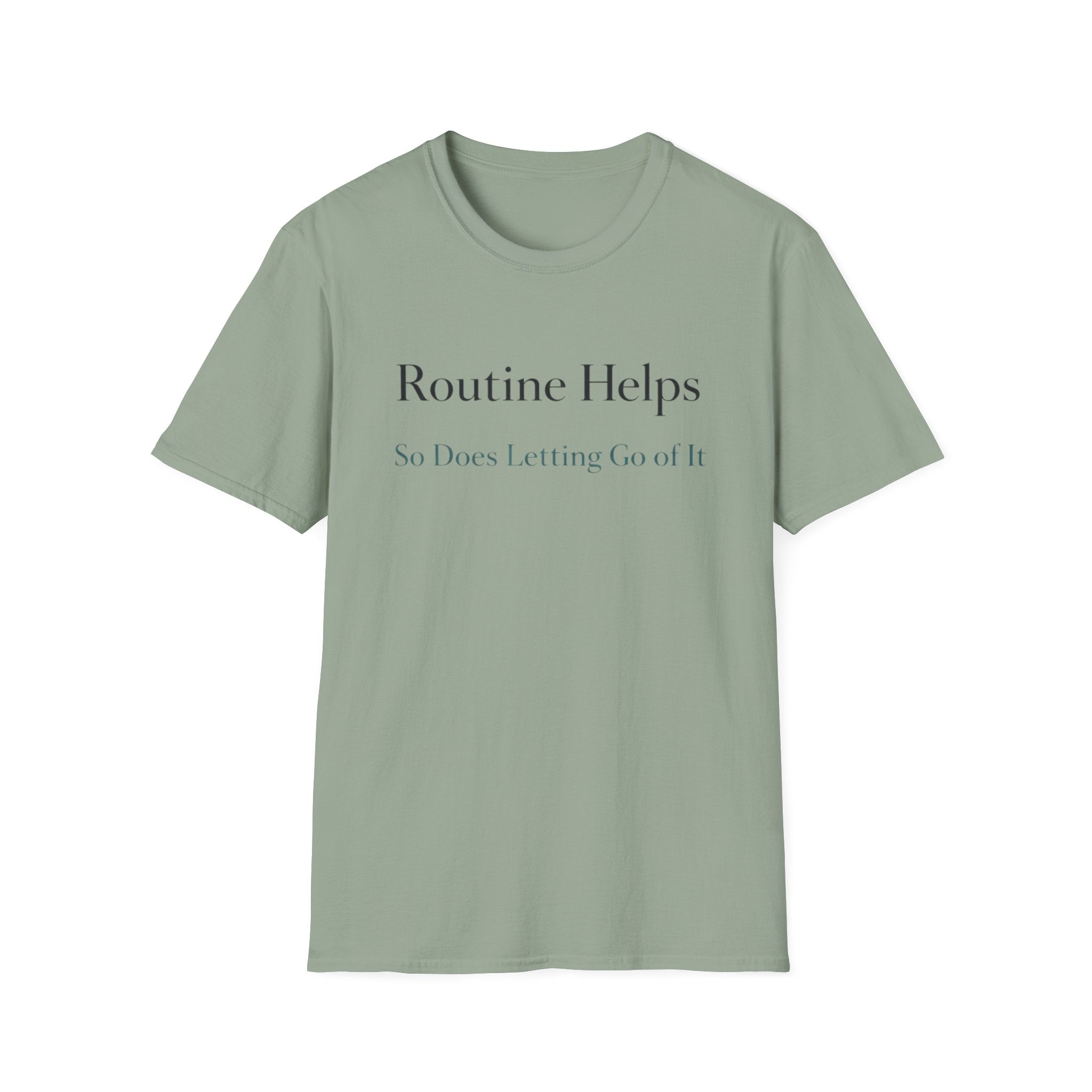 Routine Helps So Does Letting Go of It T-Shirt
