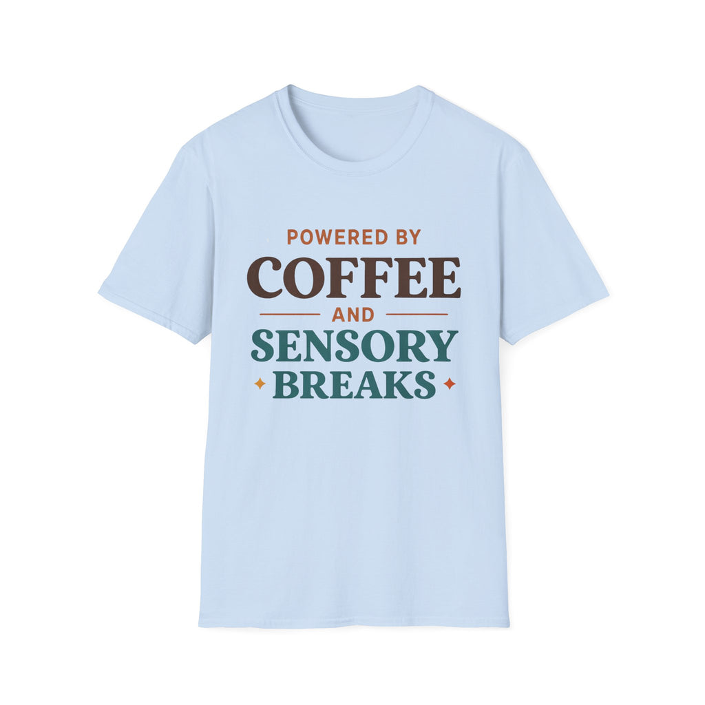 Powered by Coffee and Sensory Breaks T-Shirt