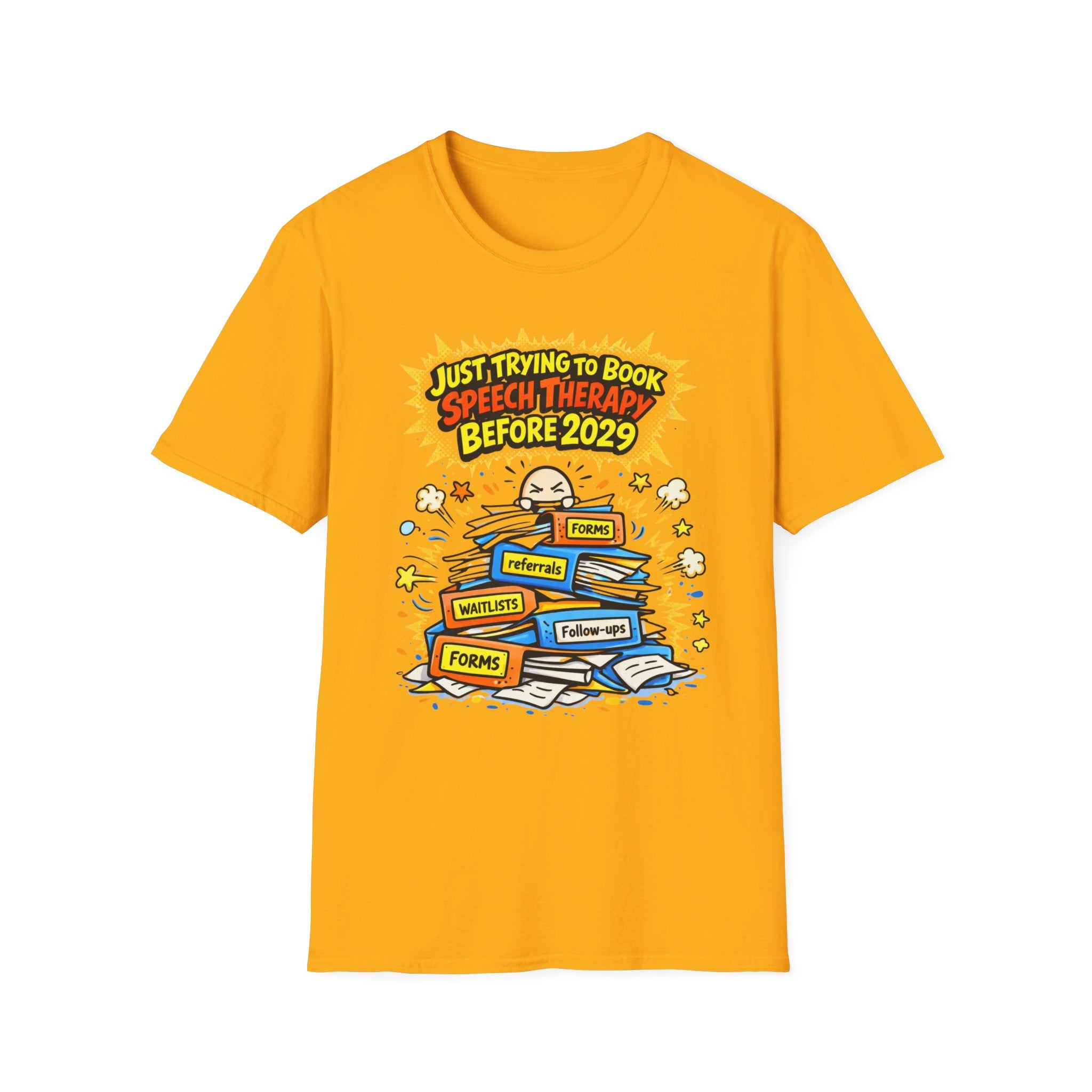 Just Trying to Book Speech Therapy Before 2029 T-Shirt