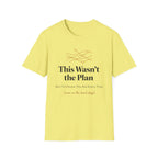 This Wasn't the Plan T-Shirt