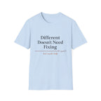 Different Doesn't Need Fixing But Snacks Help T-Shirt