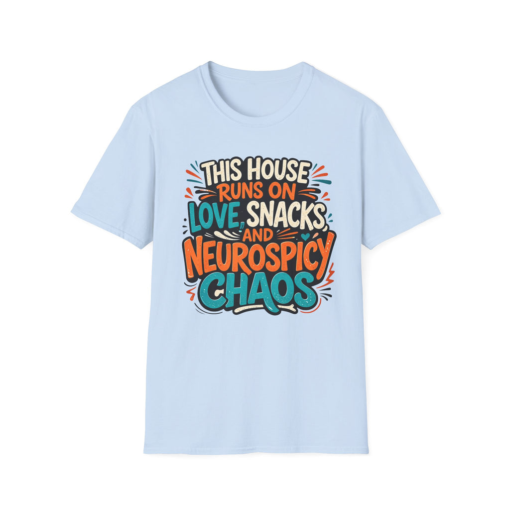 This House Runs on Love Snacks and Neurospicy Chaos T-Shirt