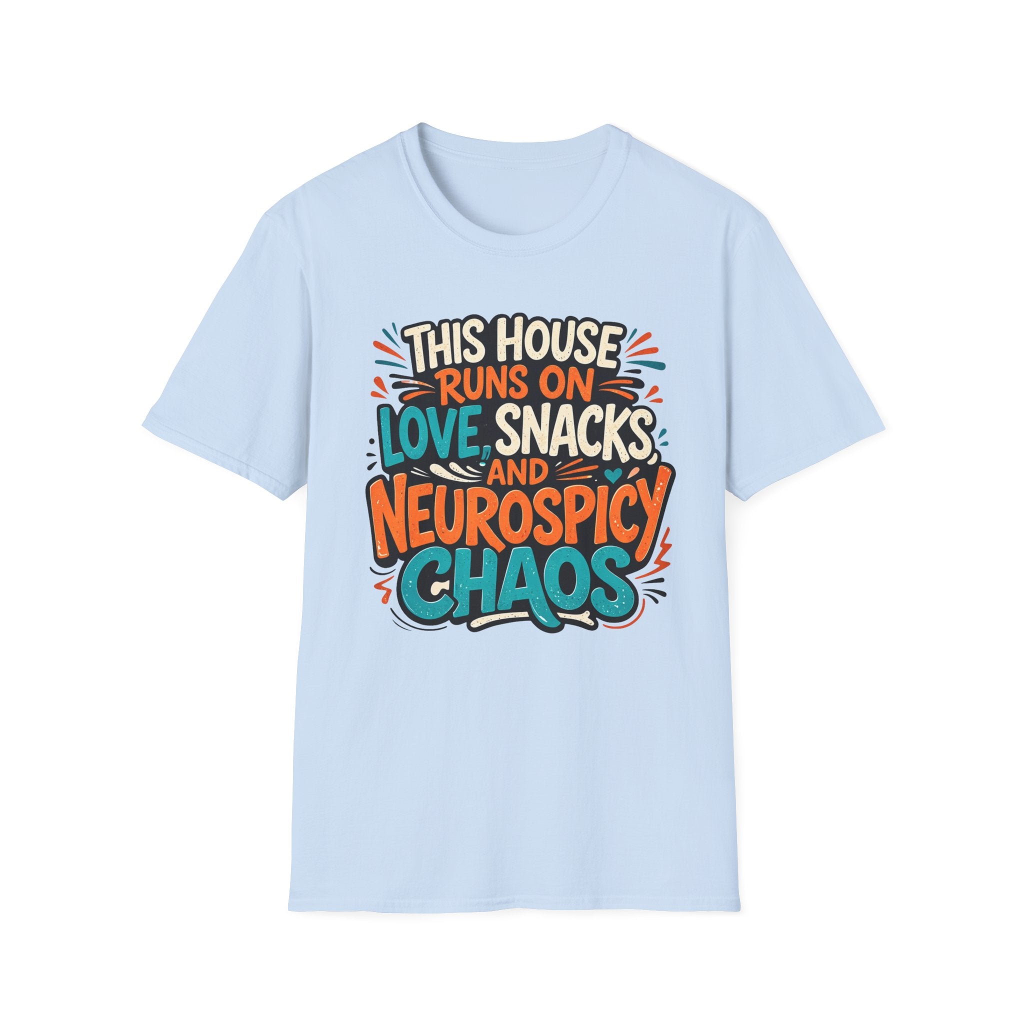 This House Runs on Love Snacks and Neurospicy Chaos T-Shirt