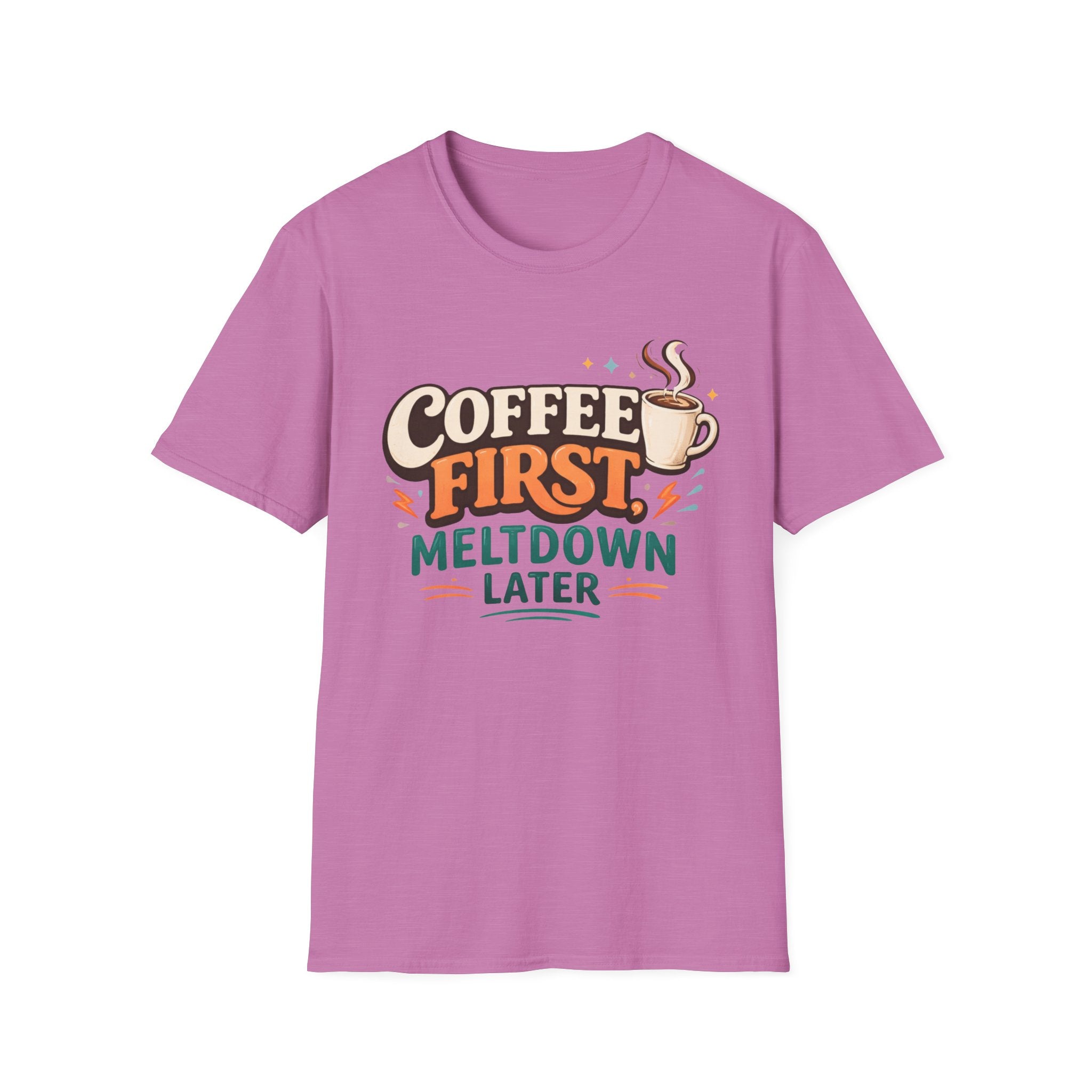 Coffee First Meltdown Later T-Shirt