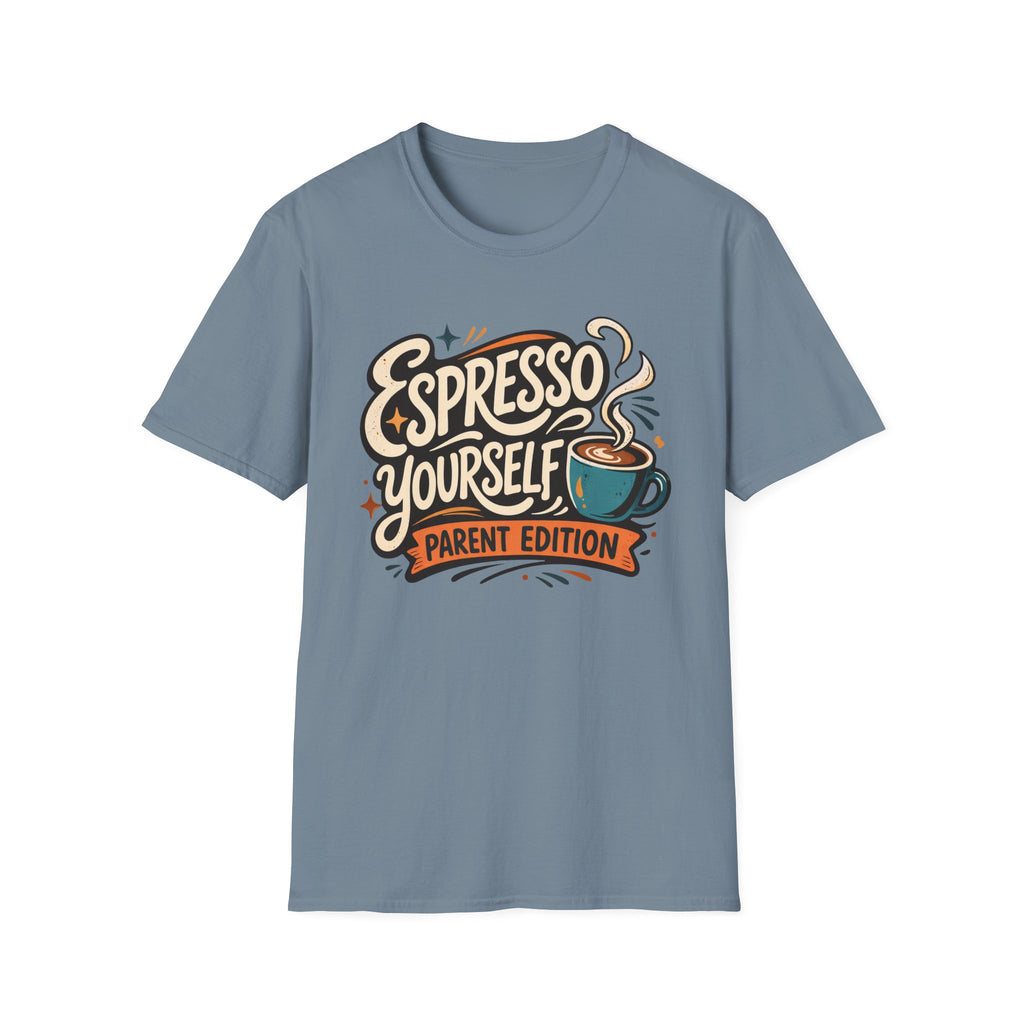 Espresso Yourself Parent Edition T-Shirt