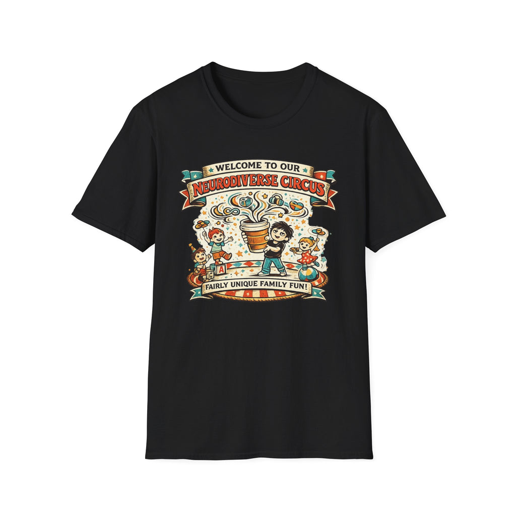 Welcome to Our Neurodiverse Cirucus Fairly Unique Family Fun T-Shirt