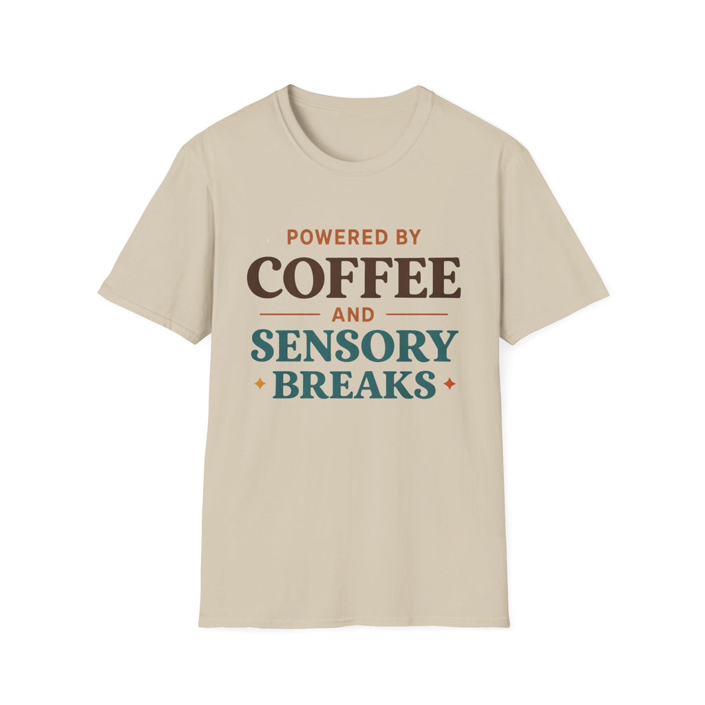 Powered by Coffee and Sensory Breaks T-Shirt