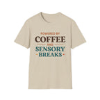 Powered by Coffee and Sensory Breaks T-Shirt