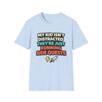 My Kid Isn't Distracted They're Just Running Side Quests T-Shirt