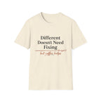 Different Doesn't Need Fixing But Coffee Helps T-Shirt
