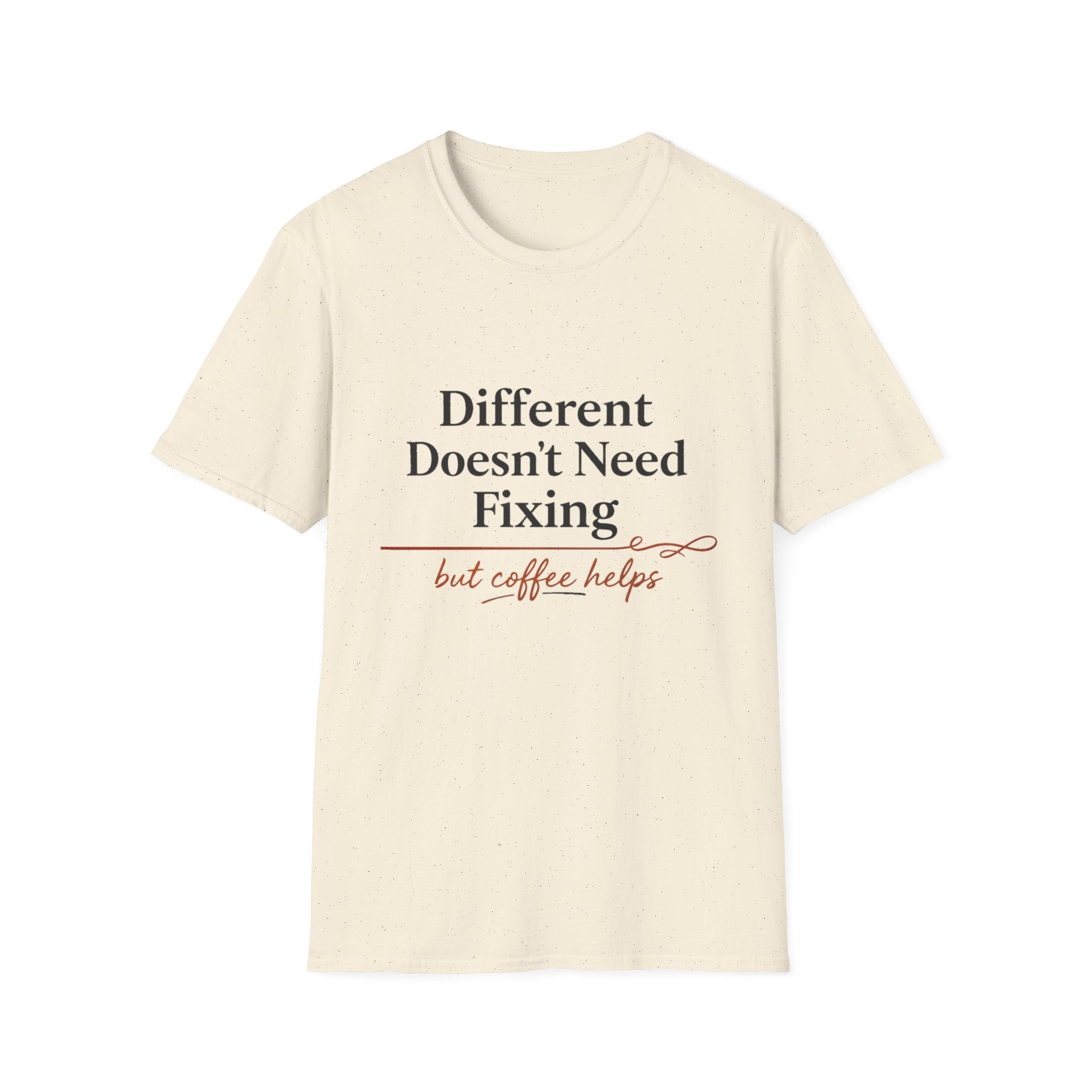 Different Doesn't Need Fixing But Coffee Helps T-Shirt