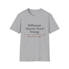 Different Doesn't Need Fixing But Patience Helps T-Shirt