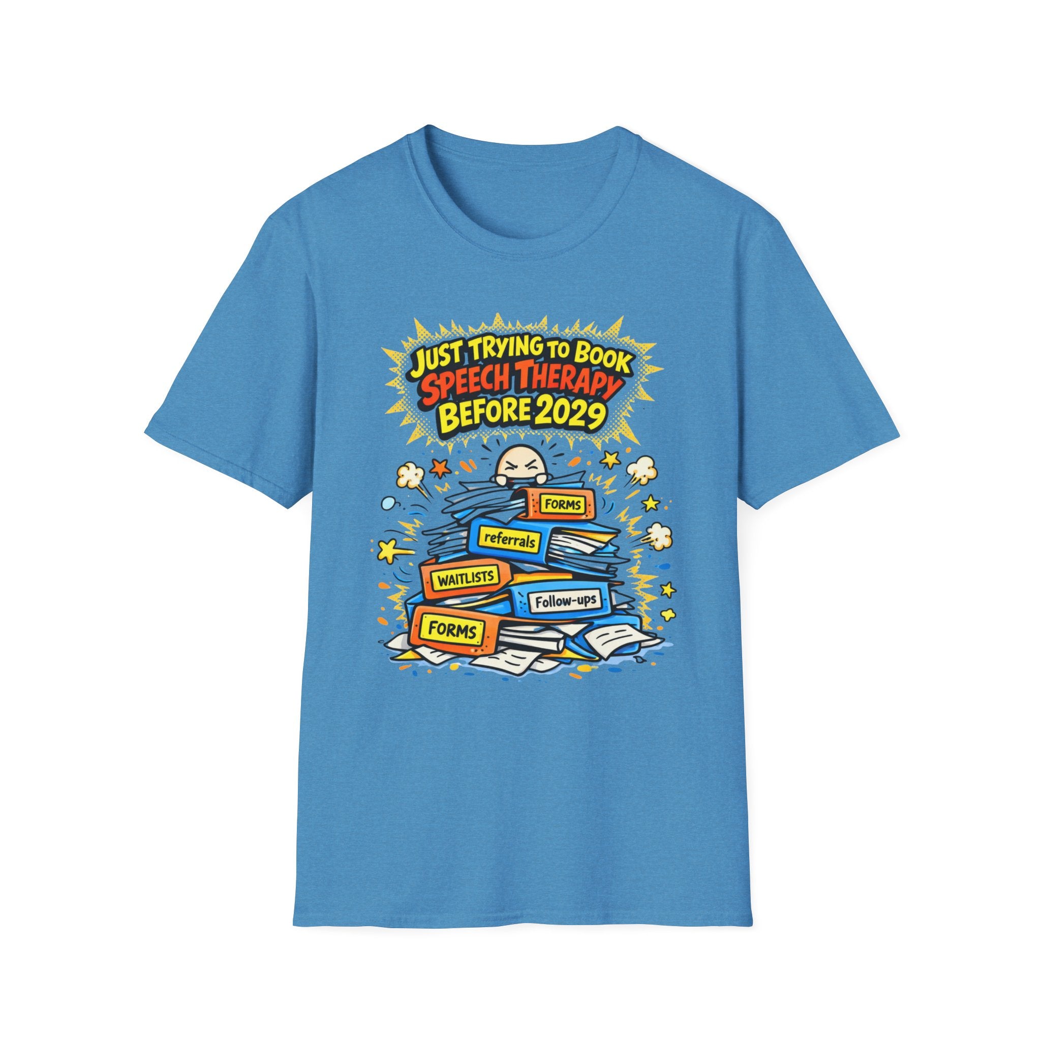 Just Trying to Book Speech Therapy Before 2029 T-Shirt