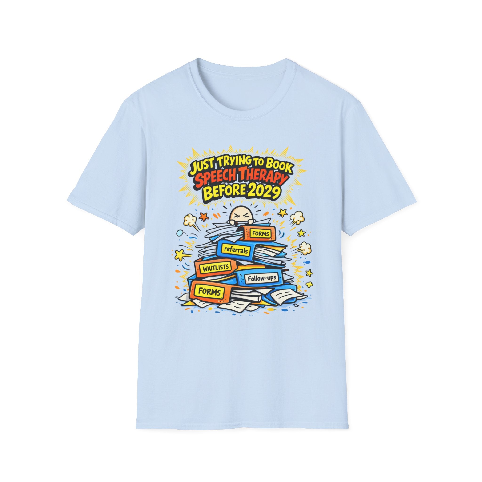 Just Trying to Book Speech Therapy Before 2029 T-Shirt