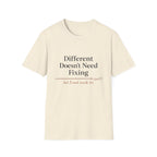 Different Doesn't Need Fixing But I Need Snacks Too T-Shirt