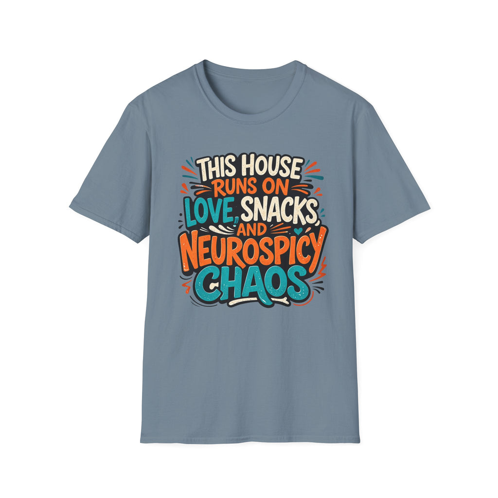 This House Runs on Love Snacks and Neurospicy Chaos T-Shirt
