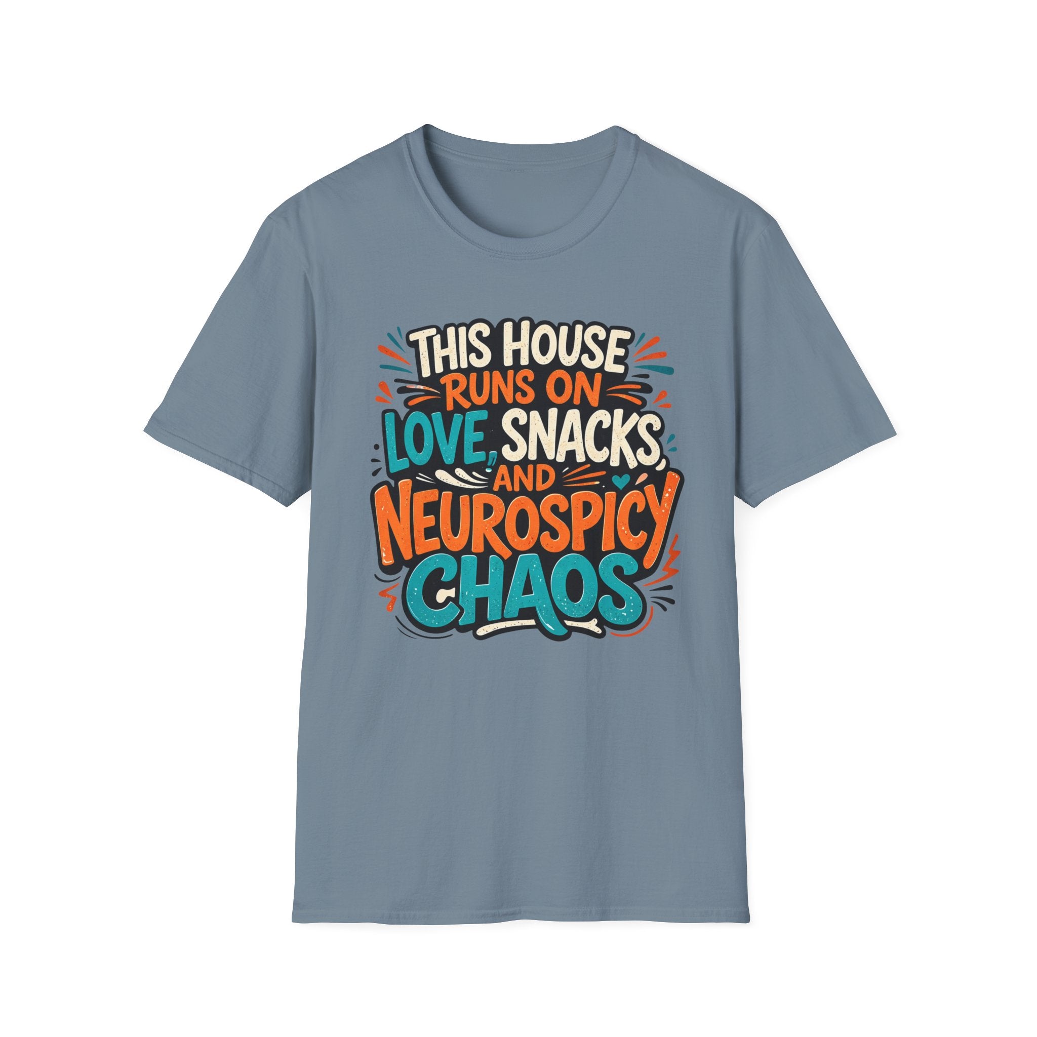 This House Runs on Love Snacks and Neurospicy Chaos T-Shirt