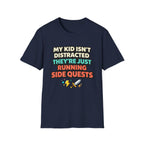 My Kid Isn't Distracted They're Just Running Side Quests T-Shirt