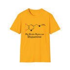 My Brain Runs on Dopamine T-Shirt
