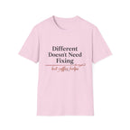 Different Doesn't Need Fixing But Coffee Helps T-Shirt