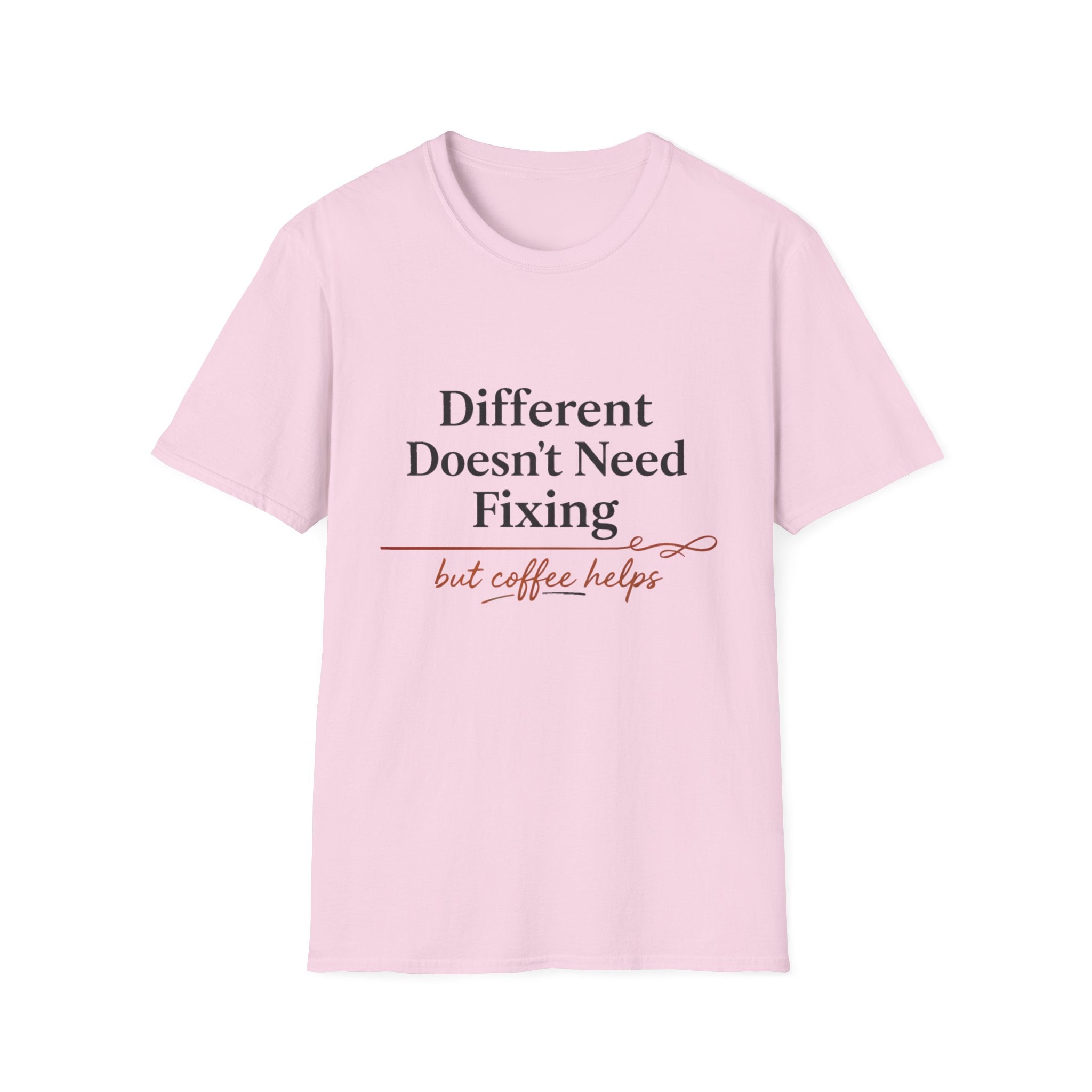 Different Doesn't Need Fixing But Coffee Helps T-Shirt