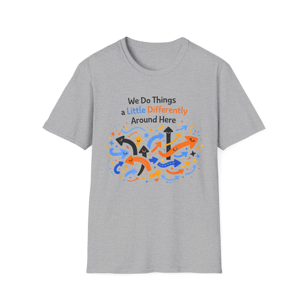We Do Things a Little Differently Around Here T-Shirt