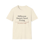 Different Doesn't Need Fixing But Patience Helps T-Shirt