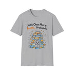 Just One More Form Probably T-Shirt