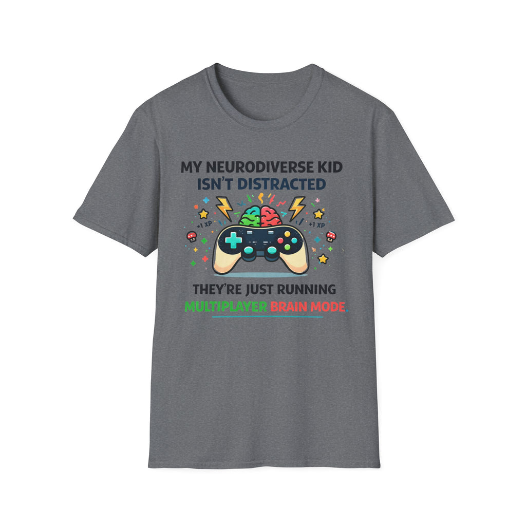 My Neurodiverse Kid Isn't Distracted They're Just Running Multiplayer Brain Mode T-Shirt