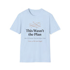 This Wasn't the Plan T-Shirt