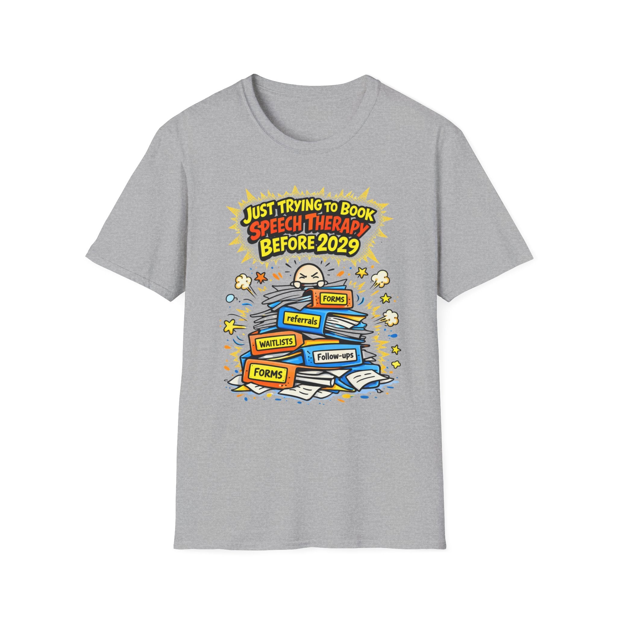 Just Trying to Book Speech Therapy Before 2029 T-Shirt