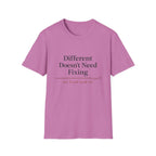 Different Doesn't Need Fixing But I Need Snacks Too T-Shirt