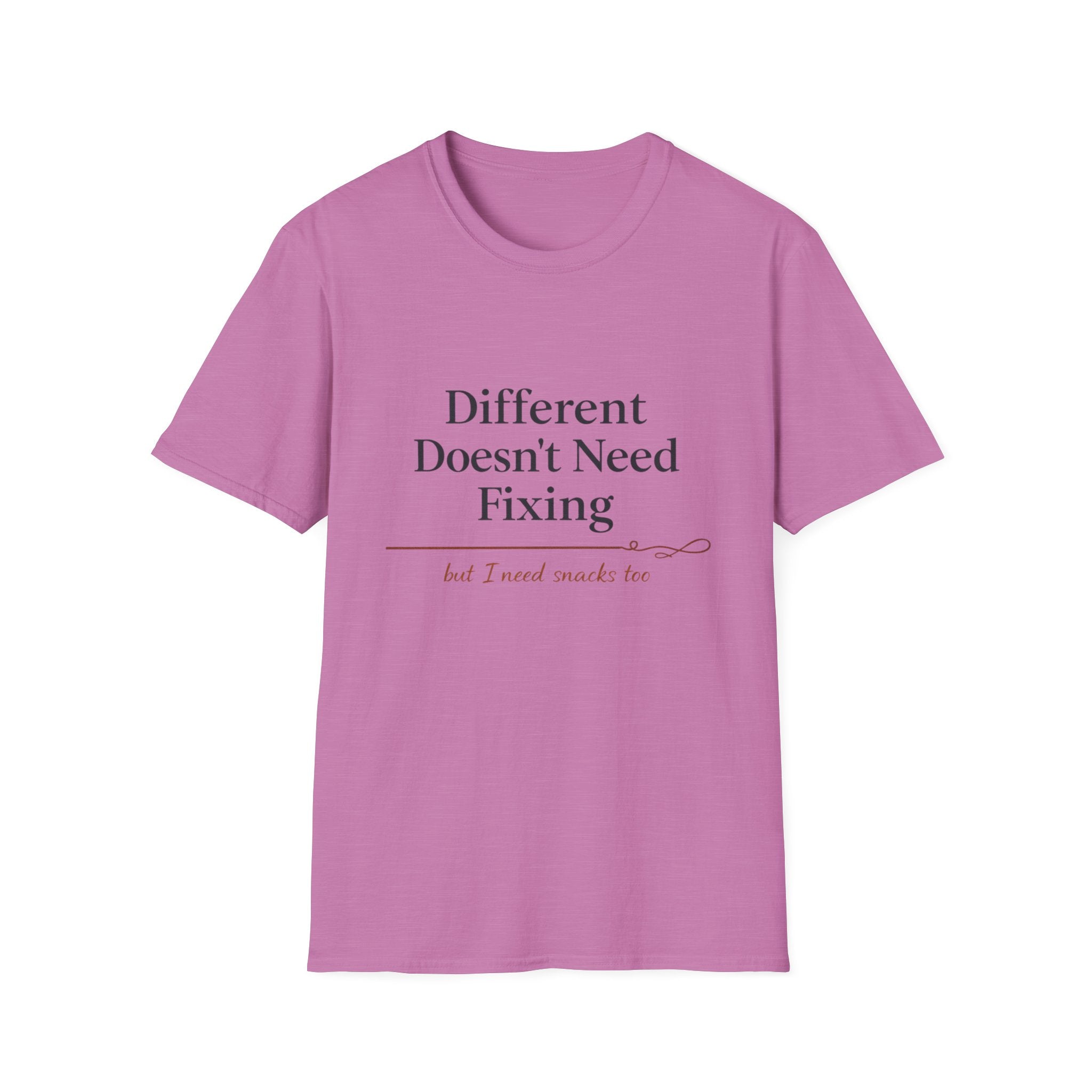 Different Doesn't Need Fixing But I Need Snacks Too T-Shirt