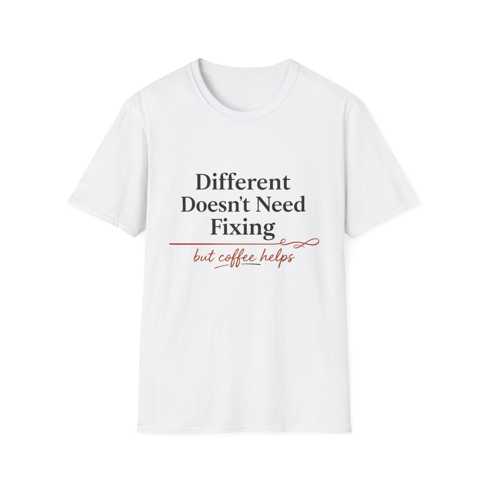 Different Doesn't Need Fixing But Coffee Helps T-Shirt