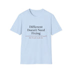 Different Doesn't Need Fixing But I Need Snacks Too T-Shirt