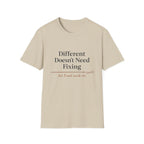 Different Doesn't Need Fixing But I Need Snacks Too T-Shirt