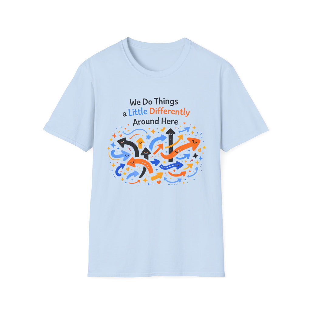 We Do Things a Little Differently Around Here T-Shirt