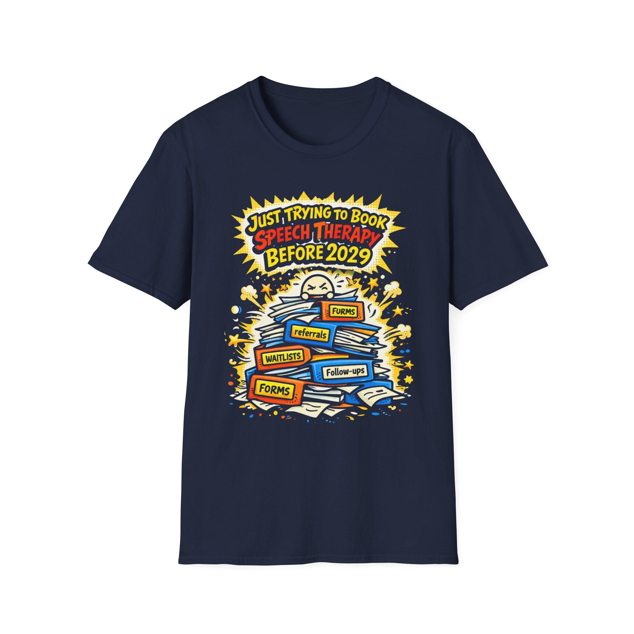Just Trying to Book Speech Therapy Before 2029 T-Shirt