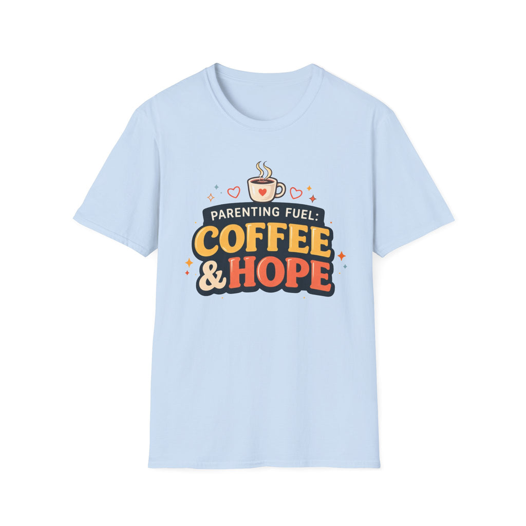 Parenting Fuel Coffee and Hope T-Shirt