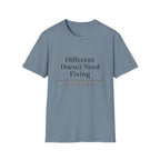 Different Doesn't Need Fixing But I Need Snacks Too T-Shirt
