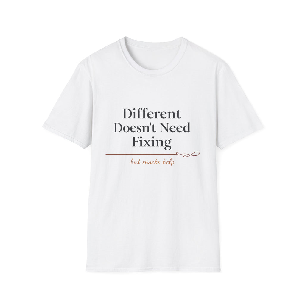 Different Doesn't Need Fixing But Snacks Help T-Shirt
