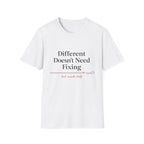 Different Doesn't Need Fixing But Snacks Help T-Shirt