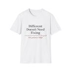 Different Doesn't Need Fixing But Patience Helps T-Shirt