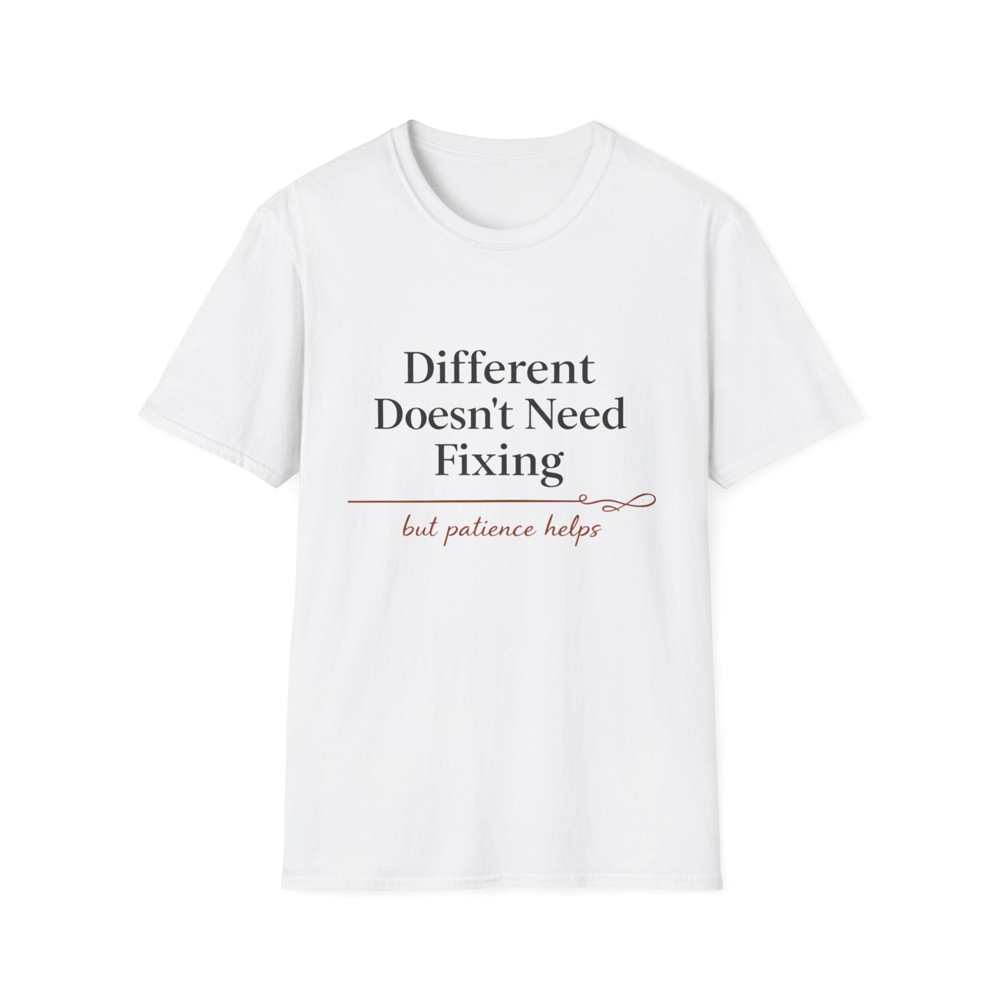 Different Doesn't Need Fixing But Patience Helps T-Shirt