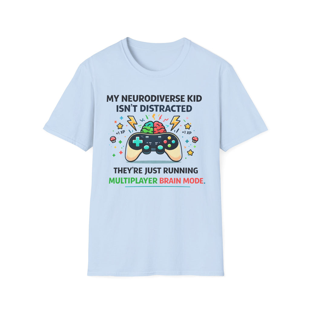 My Neurodiverse Kid Isn't Distracted They're Just Running Multiplayer Brain Mode T-Shirt