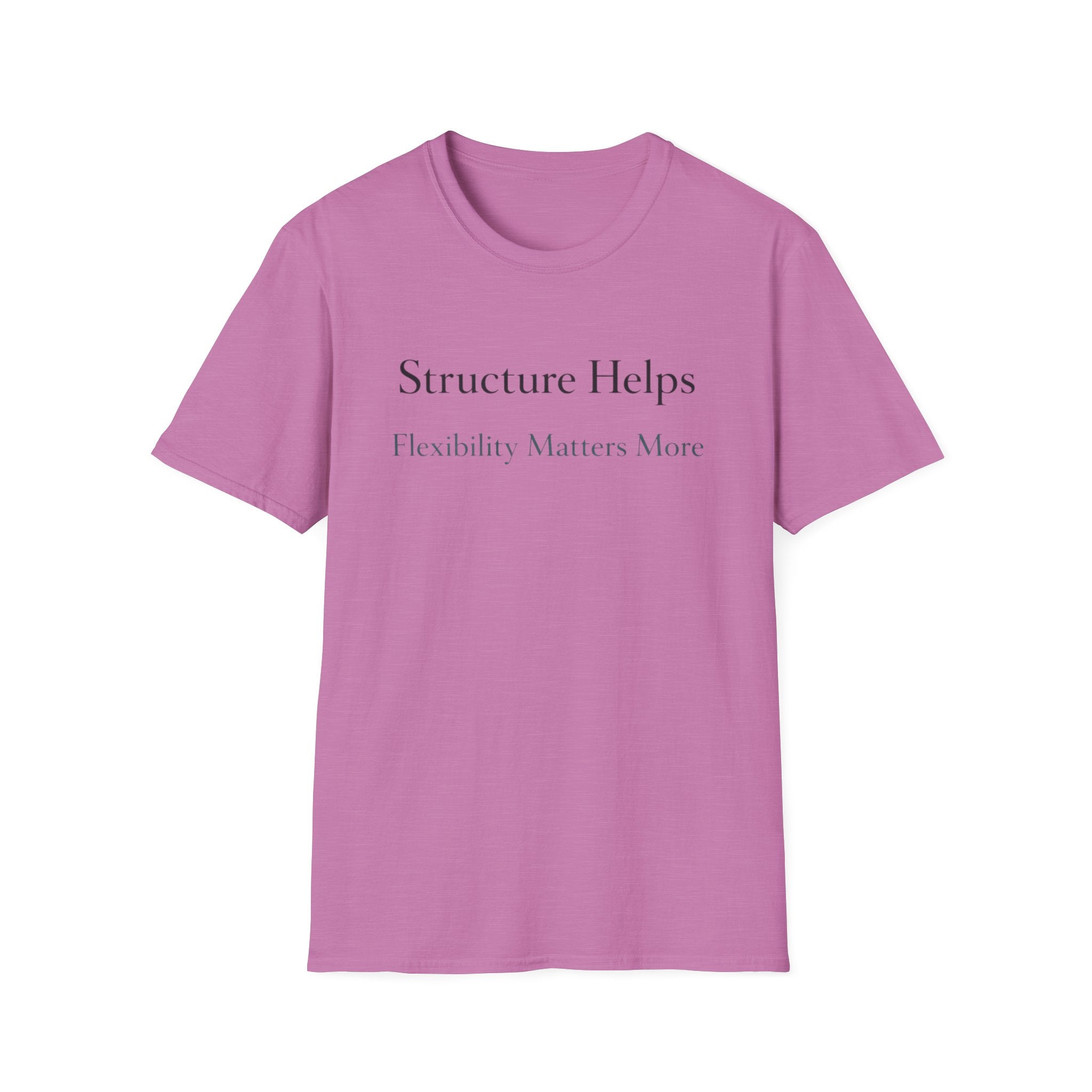 Structure Helps Flexibility Matters More T-Shirt
