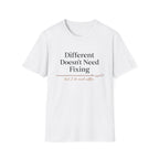 Different Doesn't Need Fixing But I Do Need Coffee T-Shirt