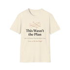 This Wasn't the Plan T-Shirt