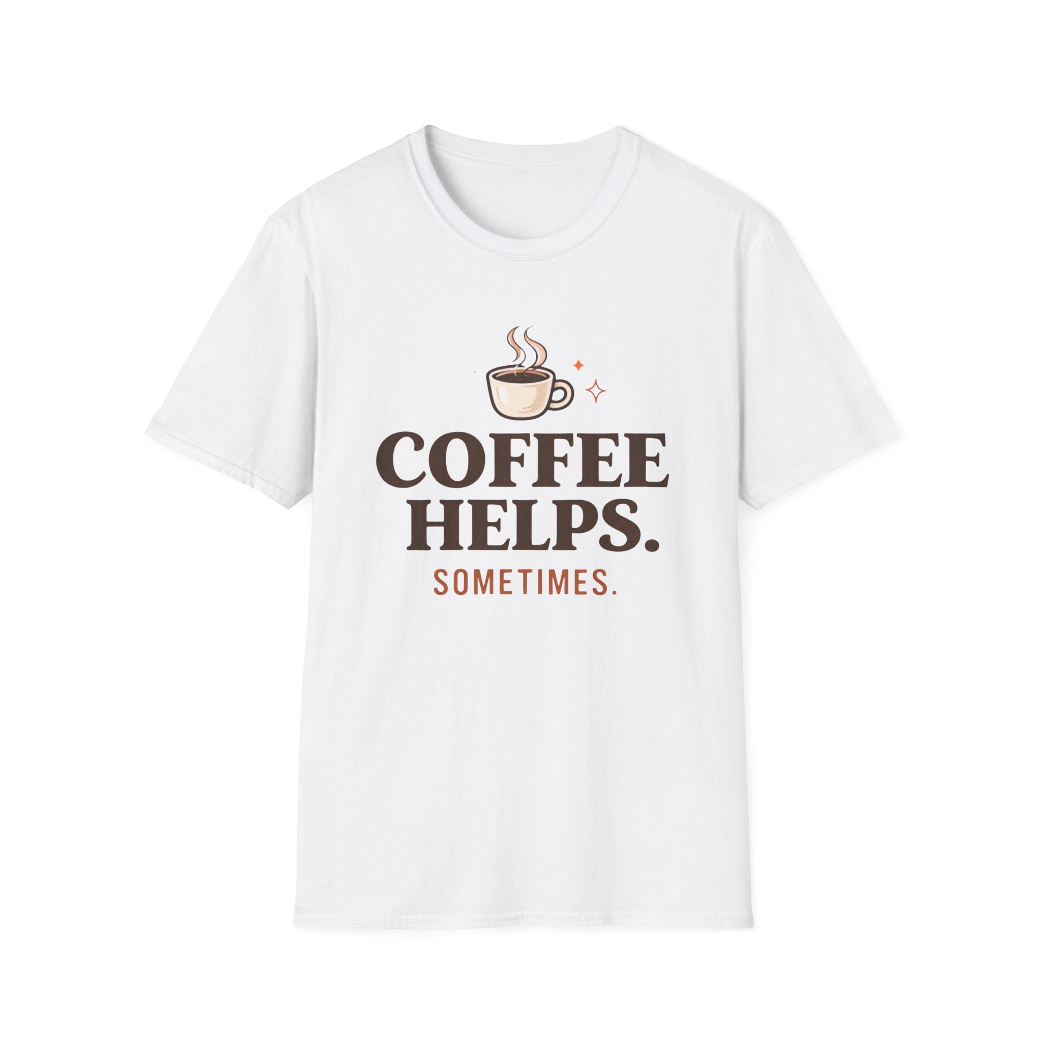 Coffee Helps Sometimes T-Shirt