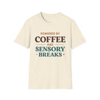 Powered by Coffee and Sensory Breaks T-Shirt
